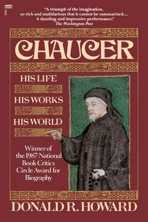 Chaucer: His Life, His Works, His World de Donald R. Howard