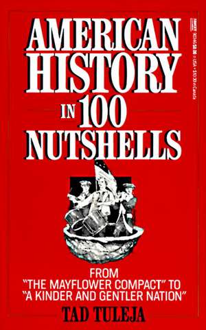 American History in 100 Nutshells de Thaddeus F. Tuleja