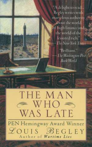 Man Who Was Late de Louis Begley