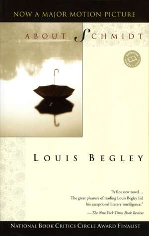 About Schmidt de Louis Begley