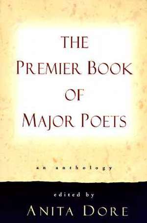 Premier Book of Major Poets: An Anthology de Anita Dore