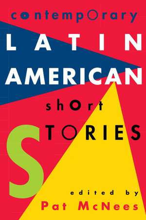 Contemporary Latin American Short Stories de Pat McNees