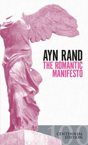 The Romantic Manifesto: A Philosophy of Literature; Revised Edition de Ayn Rand