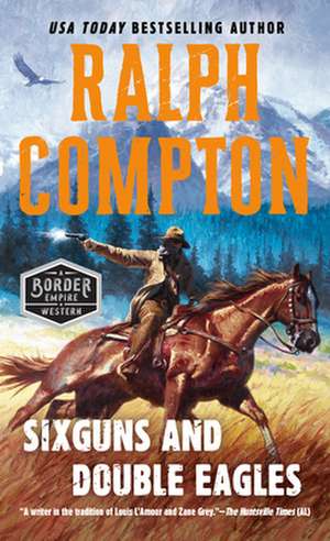 Ralph Compton Sixguns and Double Eagles de Ralph Compton