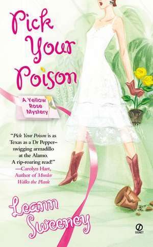 Pick Your Poison: A Yellow Rose Mystery de Leann Sweeney