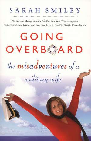 Going Overboard: The Misadventures of a Military Wife de Sarah Smiley