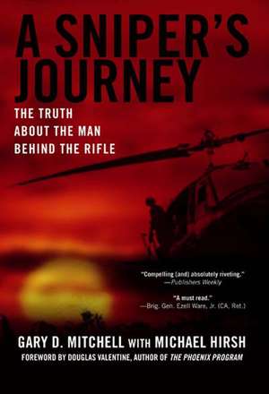 A Sniper's Journey: The Truth About The Man Behind The Rifle de Gary D Mitchell