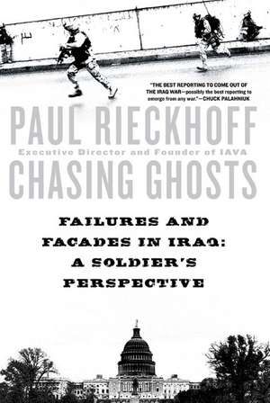 Chasing Ghosts: A Soldier's Perspective de Paul Rieckhoff