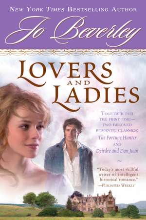 Lovers and Ladies: The Fortune Hunter and Deirdre and Don Juan de Jo Beverley