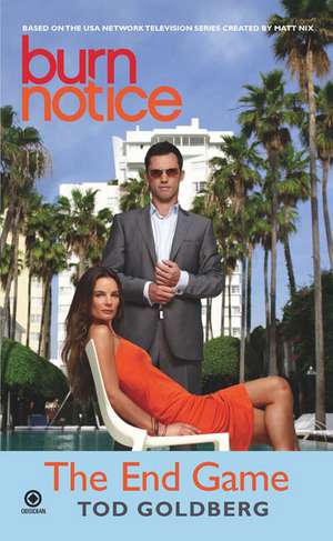 Burn Notice: The End Game de Tod Goldberg