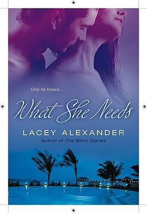 What She Needs de Lacey Alexander