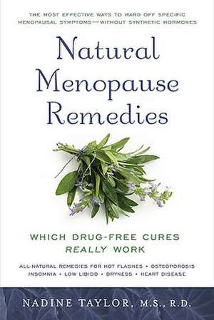 Natural Menopause Remedies: Which Drug-Free Cures Really Work de Nadine Taylor