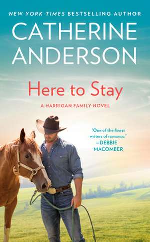 Here to Stay: A Harrigan Family Novel de Catherine Anderson