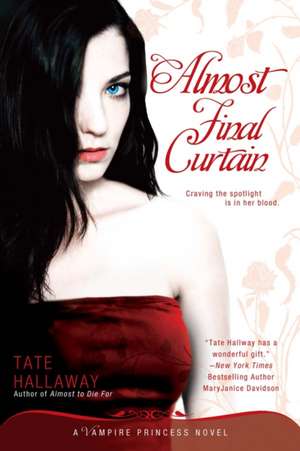 Almost Final Curtain: A Vampire Princess Novel de Tate Hallaway