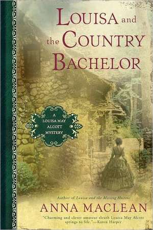 Louisa and the Country Bachelor: A Louisa May Alcott Mystery de Anna Maclean