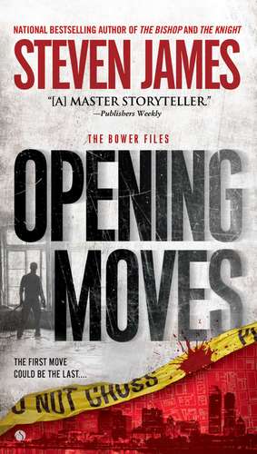 Opening Moves: The Bower Files de Steven James