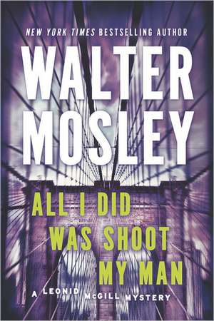 All I Did Was Shoot My Man de Walter Mosley