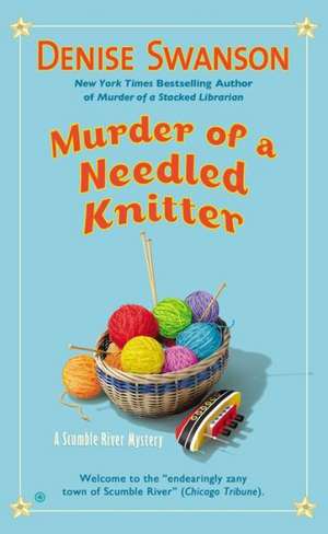 Murder of a Needled Knitter: A Scumble River Mystery de Denise Swanson