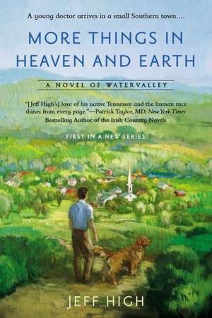 More Things in Heaven and Earth: A Novel of Watervalley de Jeff High