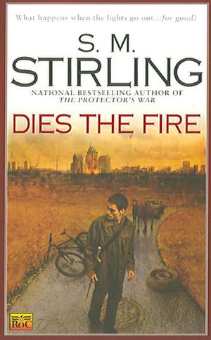 Dies the Fire de S. M. Stirling