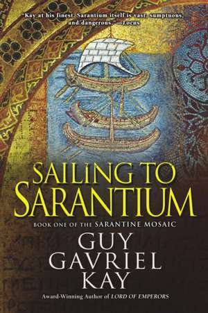 Sailing to Sarantium de Guy Gavriel Kay