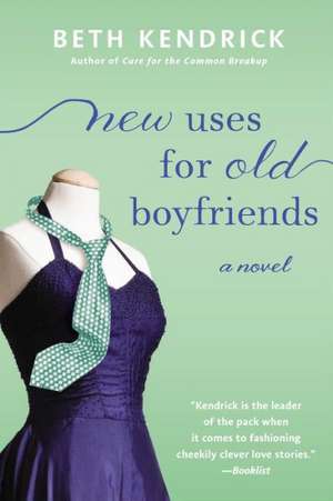 New Uses for Old Boyfriends de Beth Kendrick