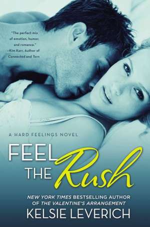 Feel the Rush: A Hard Feelings Novel de Kelsie Leverich