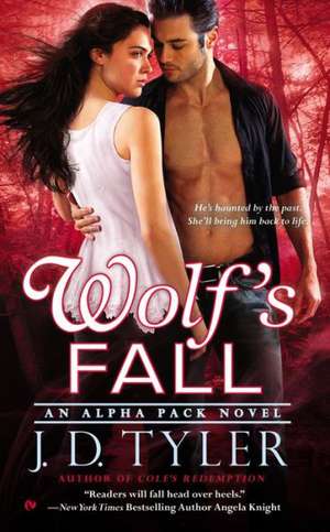 Wolf's Fall: An Alpha Pack Novel de J. D. Tyler