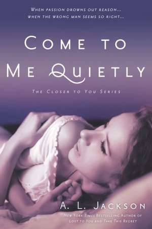 Come to Me Quietly de A. L. Jackson