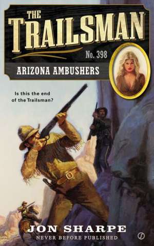 The Trailsman #398: Arizona Ambushers de Jon Sharpe