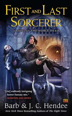 First and Last Sorcerer: A Novel of the Noble Dead de Barb Hendee