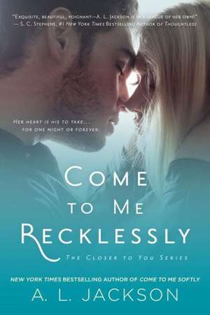 Come to Me Recklessly de A. L. Jackson