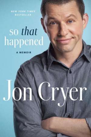 So That Happened: A Memoir de Jon Cryer