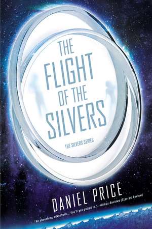 The Flight of the Silvers: The Silvers Book 1 de Daniel Price