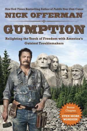 Gumption: Relighting the Torch of Freedom with America's Gutsiest Troublemakers de Nick Offerman