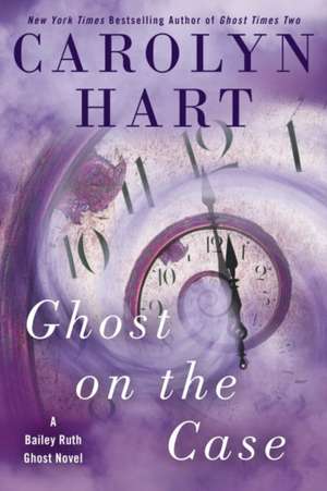 Ghost on the Case de Carolyn Hart