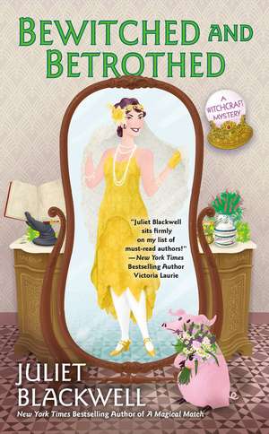 Bewitched and Betrothed: A Witchcraft Mystery #10 de Juliet Blackwell