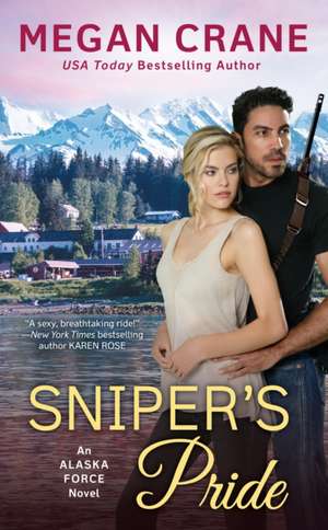 Sniper's Pride: An Alaska Force Novel #2 de Megan Crane