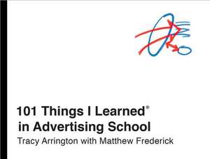 101 Things I Learned in Advertising School de Matthew Frederick