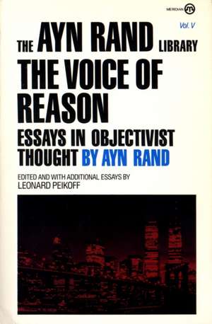 The Voice of Reason: Essays in Objectivist Thought de Ayn Rand