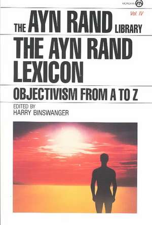 The Ayn Rand Lexicon: Objectivism from A to Z de Ayn Rand