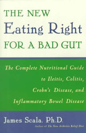 Eating Right for a Bad Gut de James Scala