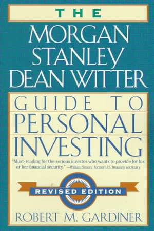 The Morgan Stanley Dean Witter Guide to Personal Investing de Robert M Gardiner