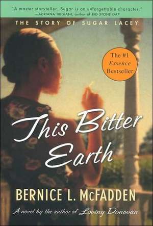 This Bitter Earth: The Story of Sugar Lacey de Bernice L. McFadden