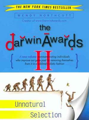 The Darwin Awards II: Unnatural Selection de Wendy Northcutt