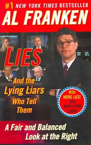 Lies: And the Lying Liars Who Tell Them de Al Franken