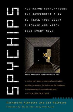 Spychips: How Major Corporations and Government Plan to Track Your Every Purchase and Watch Your Every Move de Katherine Albrecht