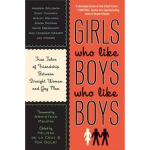 Girls Who Like Boys Who Like Boys: True Tales of Friendship Between Straight Women and Gay Men de Armistead Maupin