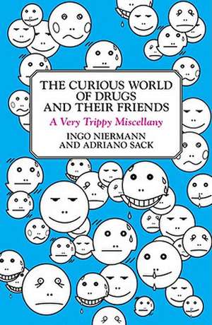 The Curious World of Drugs and Their Friends: A Very Trippy Miscellany de Adriano Sack