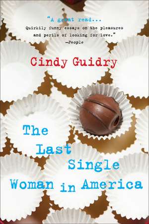 The Last Single Woman in America de Cindy Guidry